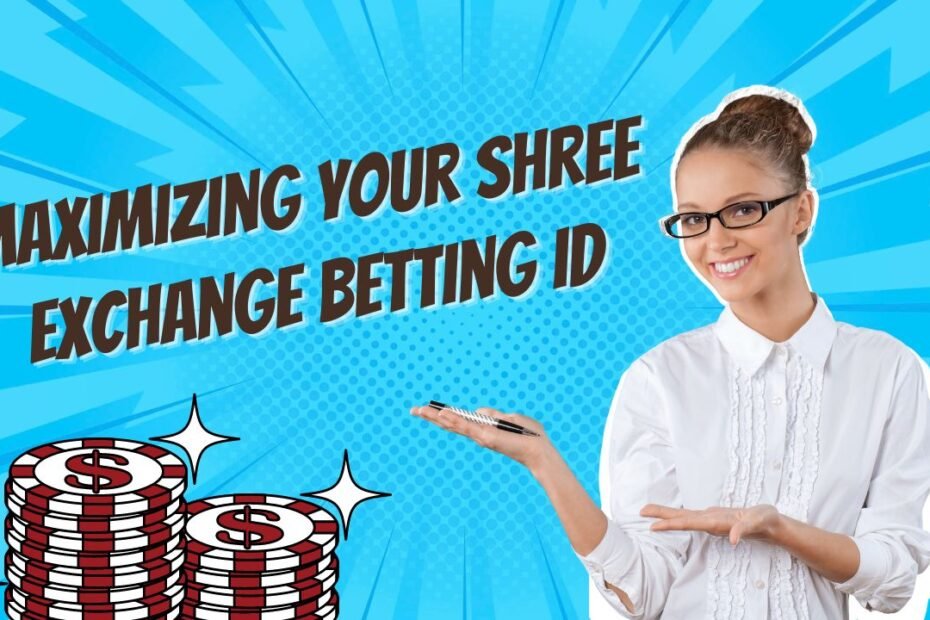 Maximizing Your Profits with Shree Exchange Betting ID